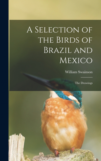 A Selection of the Birds of Brazil and Mexico