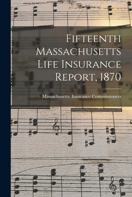 Fifteenth Massachusetts Life Insurance Report, 1870