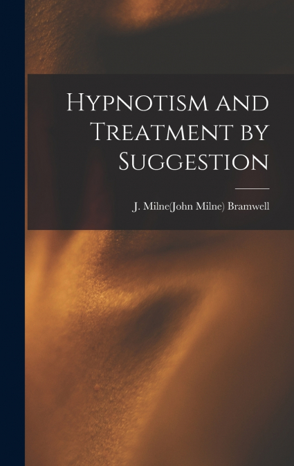 Hypnotism and Treatment by Suggestion