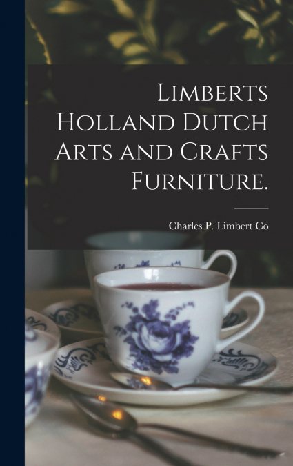 Limberts Holland Dutch Arts and Crafts Furniture.