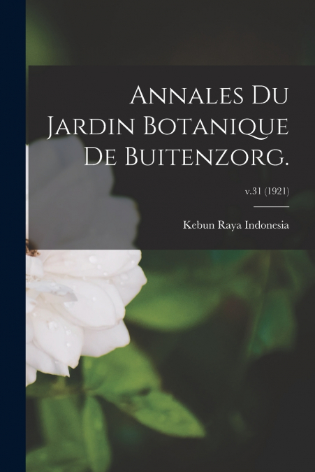 Annales Du Jardin Botanique De Buitenzorg.; v.31 (1921)