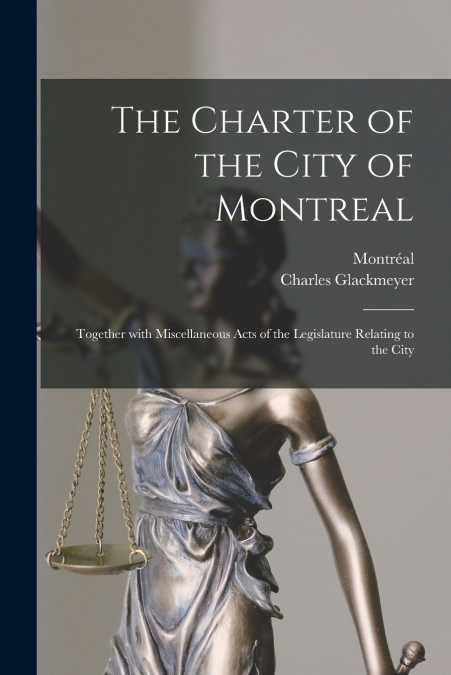 The Charter of the City of Montreal [microform]