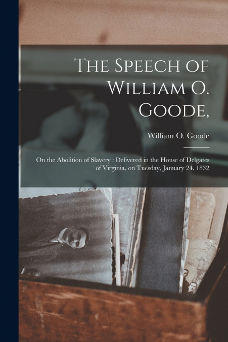 The Speech of William O. Goode,