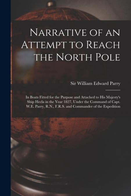 Narrative of an Attempt to Reach the North Pole [microform]