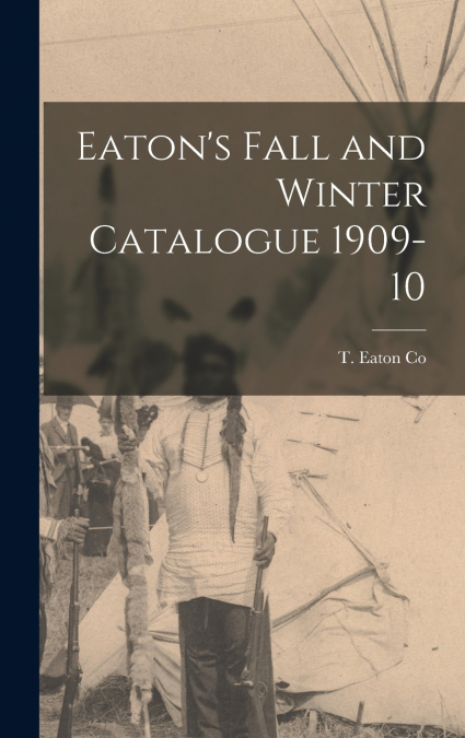 Eaton’s Fall and Winter Catalogue 1909-10