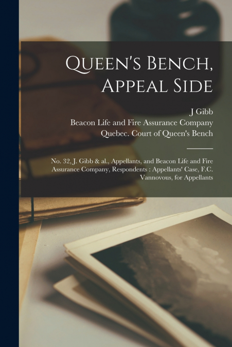 Queen’s Bench, Appeal Side [microform]