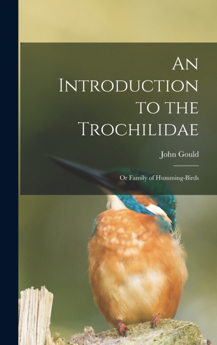An Introduction to the Trochilidae