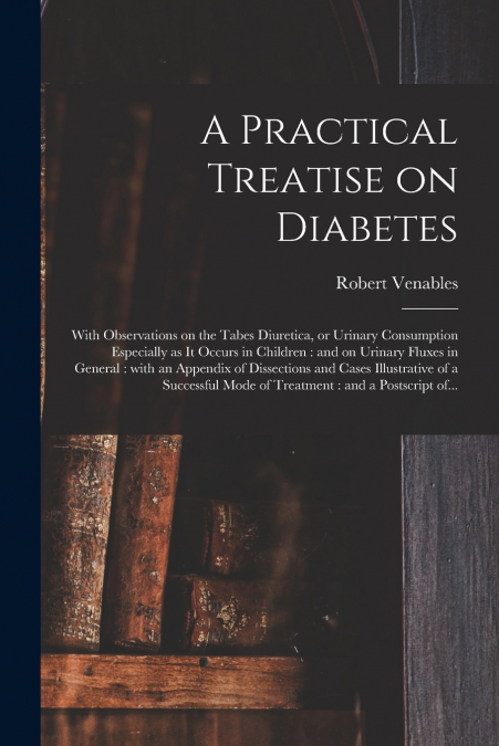 A Practical Treatise on Diabetes