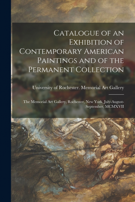 Catalogue of an Exhibition of Contemporary American Paintings and of the Permanent Collection