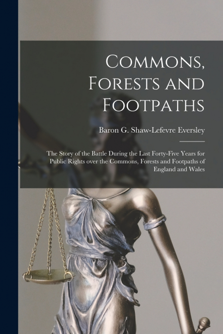 Commons, Forests and Footpaths [microform]