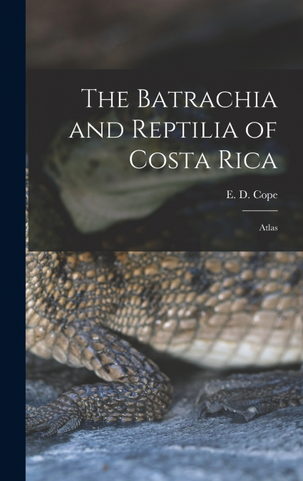 The Batrachia and Reptilia of Costa Rica