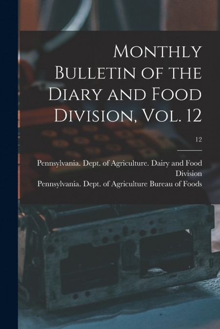 Monthly Bulletin of the Diary and Food Division, Vol. 12; 12