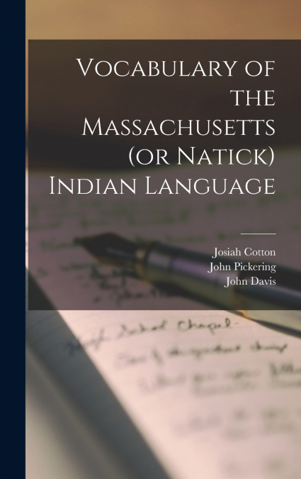 Vocabulary of the Massachusetts (or Natick) Indian Language [microform]