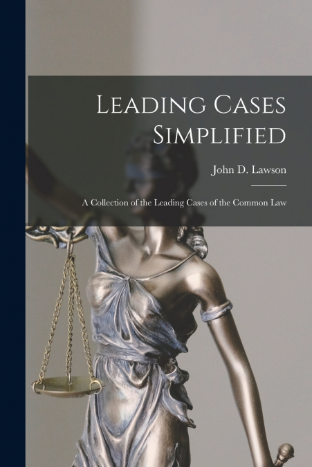 Leading Cases Simplified [microform]