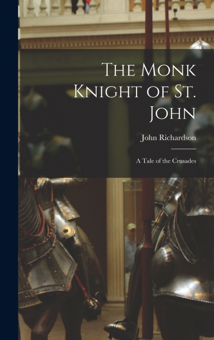 The Monk Knight of St. John [microform]