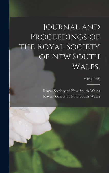 Journal and Proceedings of the Royal Society of New South Wales.; v.16 (1882)