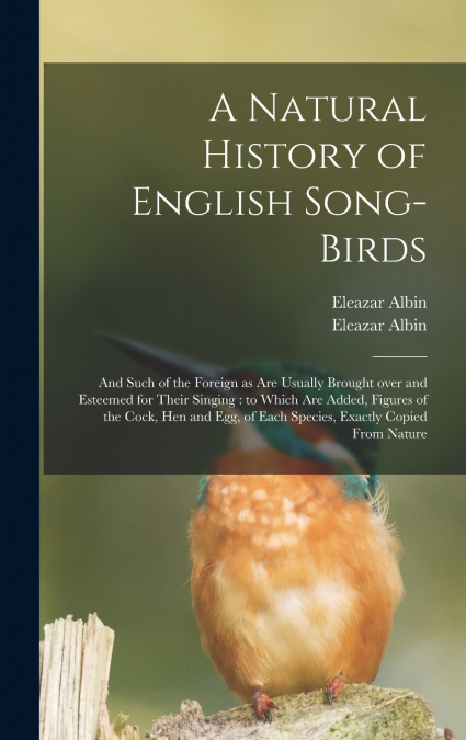 A Natural History of English Song-birds