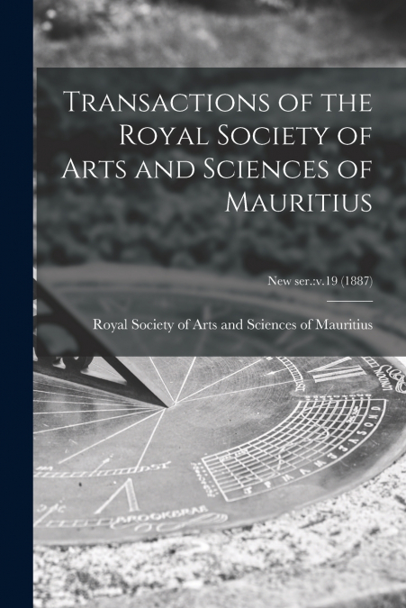 Transactions of the Royal Society of Arts and Sciences of Mauritius; new ser.