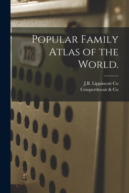 Popular Family Atlas of the World.