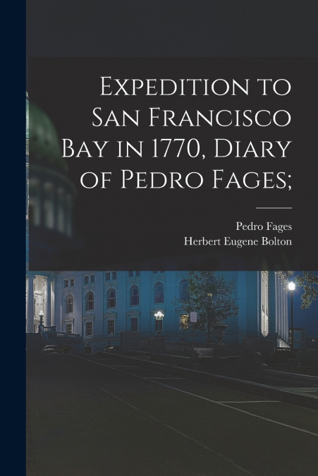 Expedition to San Francisco Bay in 1770, Diary of Pedro Fages;