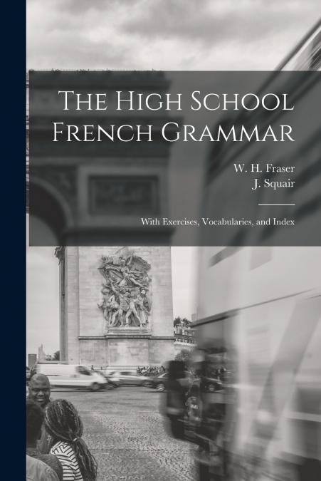 The High School French Grammar [microform]