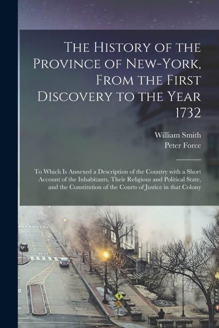 The History of the Province of New-York, From the First Discovery to the Year 1732