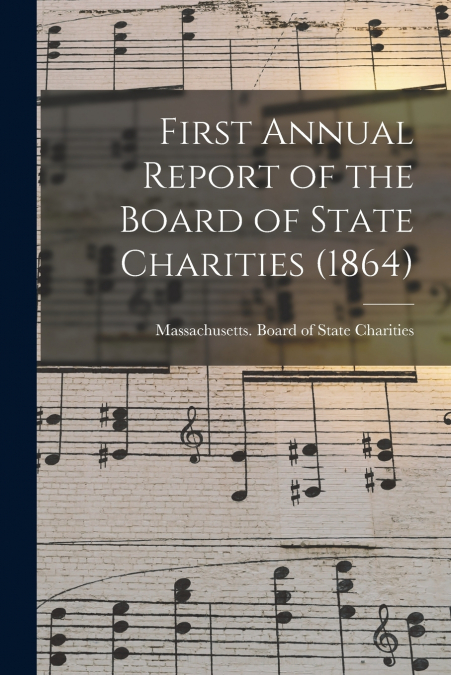 First Annual Report of the Board of State Charities (1864)