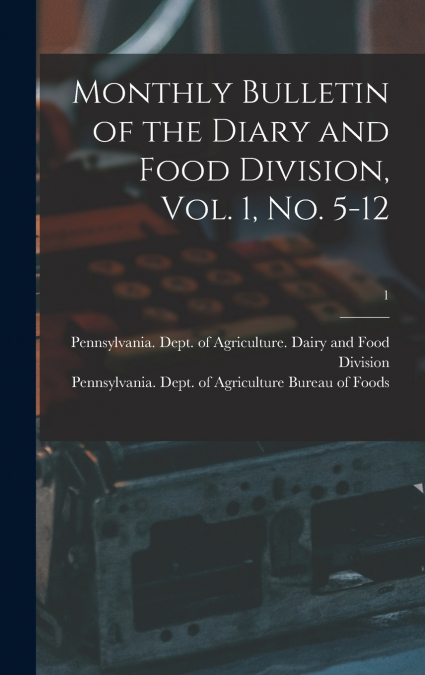 Monthly Bulletin of the Diary and Food Division, Vol. 1, No. 5-12; 1