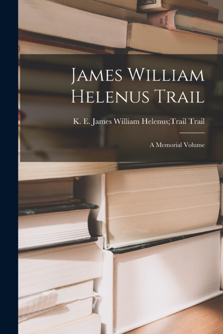 James William Helenus Trail