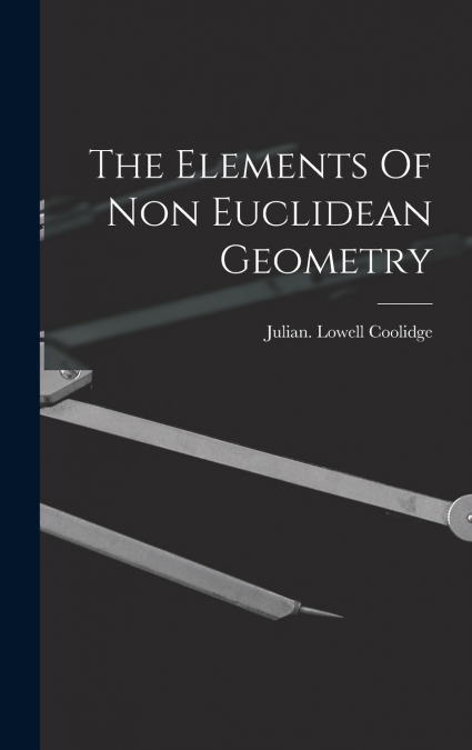 The Elements Of Non Euclidean Geometry