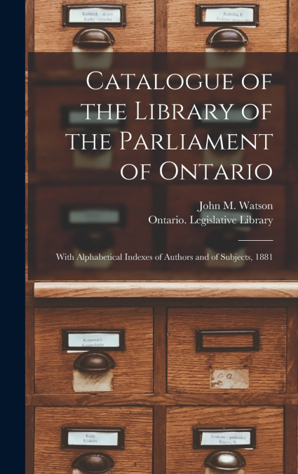 Catalogue of the Library of the Parliament of Ontario [microform]