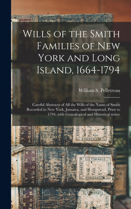 Wills of the Smith Families of New York and Long Island, 1664-1794