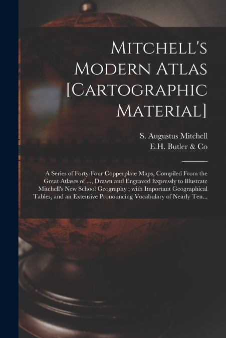 Mitchell’s Modern Atlas [cartographic Material]