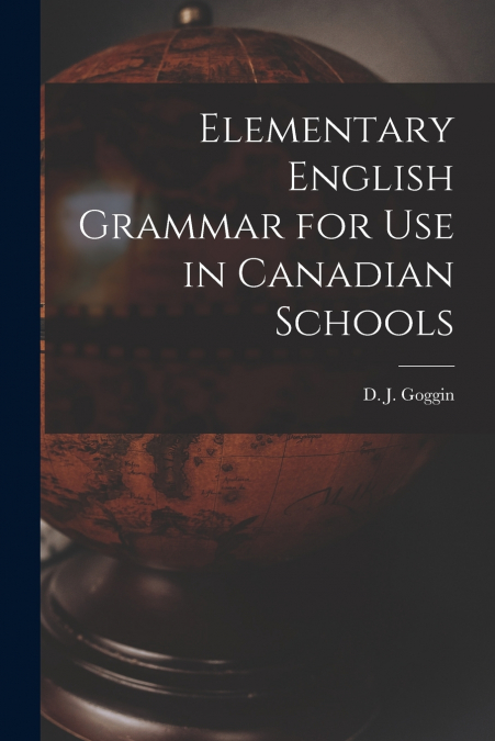 Elementary English Grammar for Use in Canadian Schools