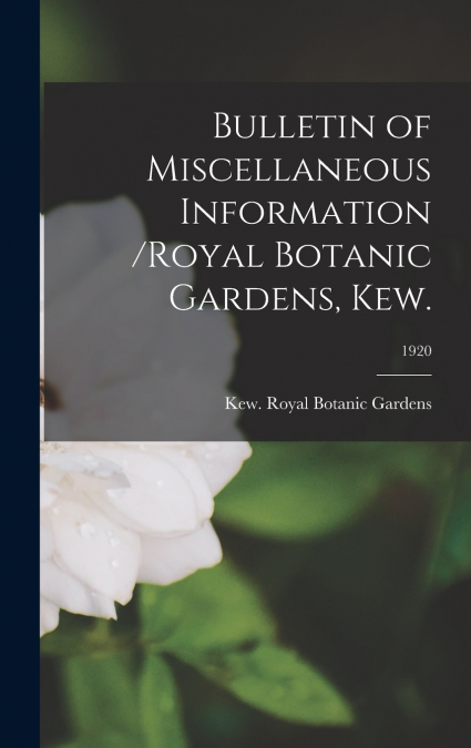 Bulletin of Miscellaneous Information /Royal Botanic Gardens, Kew.; 1920