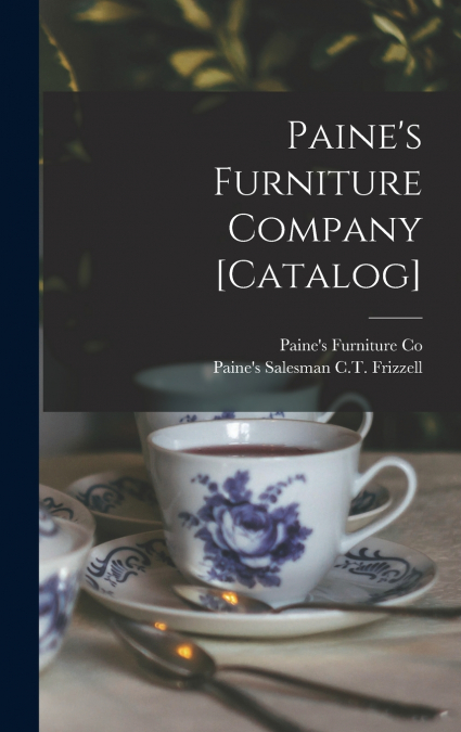 Paine’s Furniture Company [catalog]