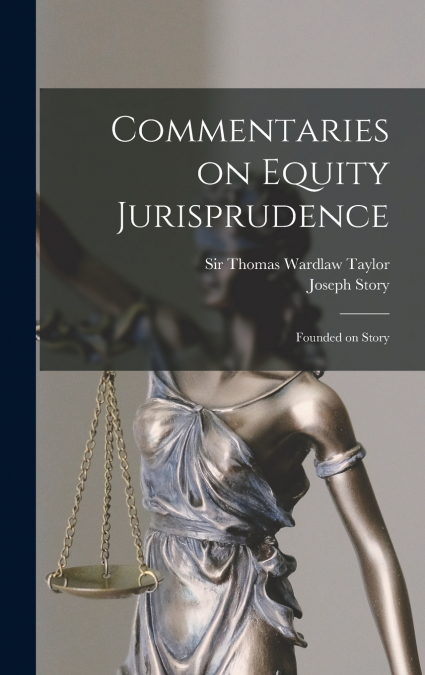 Commentaries on Equity Jurisprudence [microform]