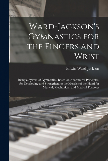 Ward-Jackson’s Gymnastics for the Fingers and Wrist