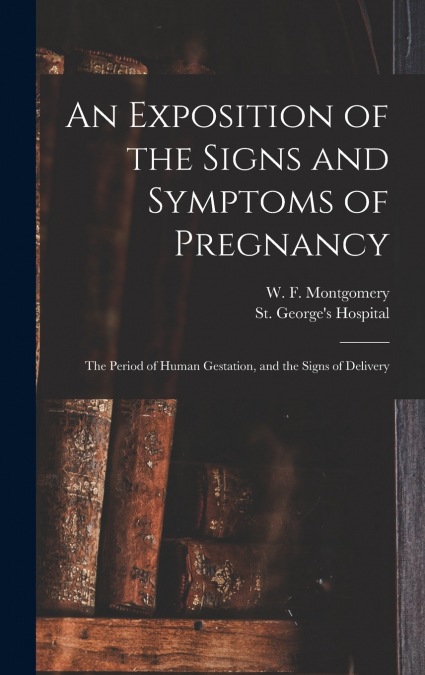 An Exposition of the Signs and Symptoms of Pregnancy