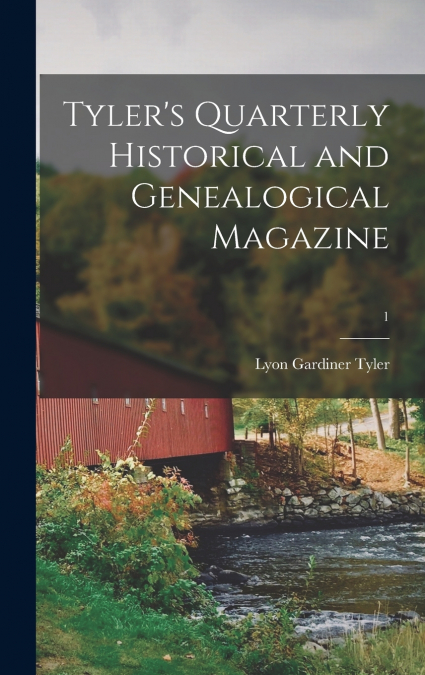 Tyler’s Quarterly Historical and Genealogical Magazine; 1