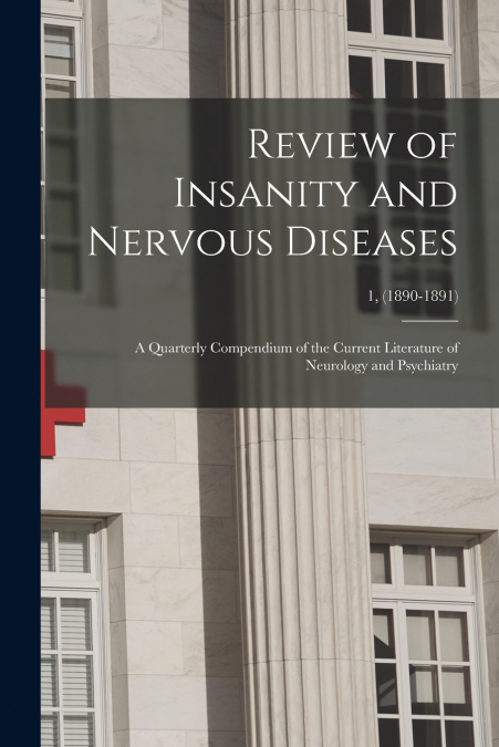 Review of Insanity and Nervous Diseases