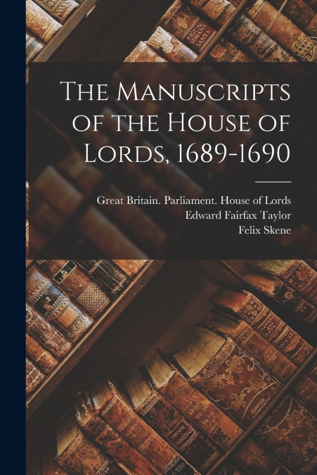 The Manuscripts of the House of Lords, 1689-1690