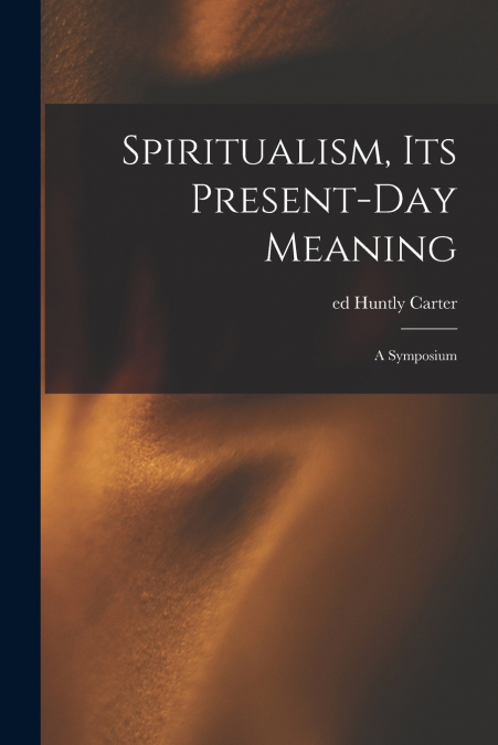 Spiritualism, Its Present-day Meaning