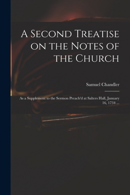 A Second Treatise on the Notes of the Church