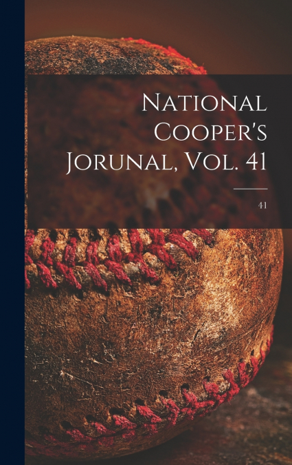 National Cooper’s Jorunal, Vol. 41; 41