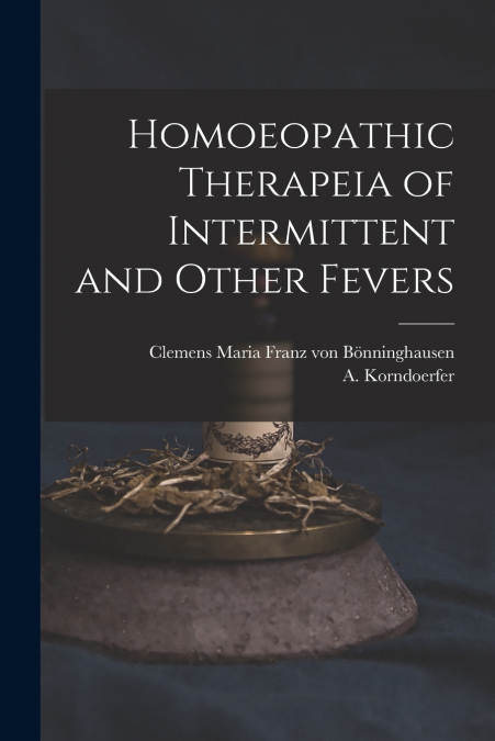 Homoeopathic Therapeia of Intermittent and Other Fevers