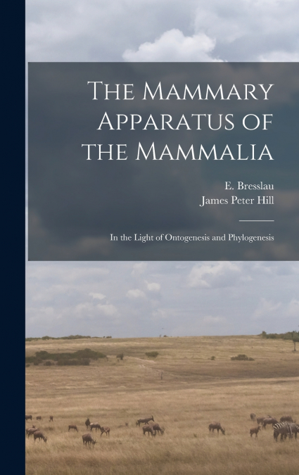 The Mammary Apparatus of the Mammalia
