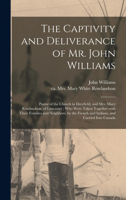 The Captivity and Deliverance of Mr. John Williams