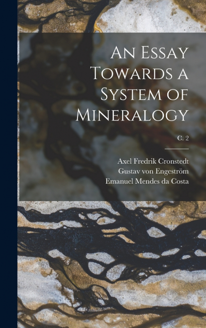 An Essay Towards a System of Mineralogy; c. 2