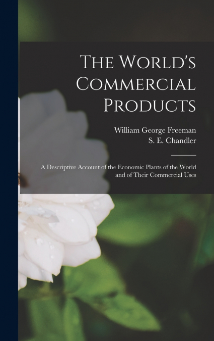 The World’s Commercial Products [microform]